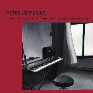 The Day They Let You Out is the Day They Might Not... by Jefferies, Peter