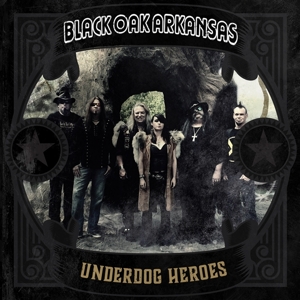 Underdog Heroes by Black Oak Arkansas