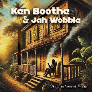Old Fashioned Ways by Boothe, Ken & Jah Wobble