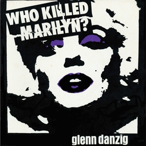 Who Killed Marilyn? by Danzig, Glenn