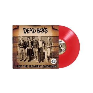 From the Sleaziest Catacombs by Dead Boys