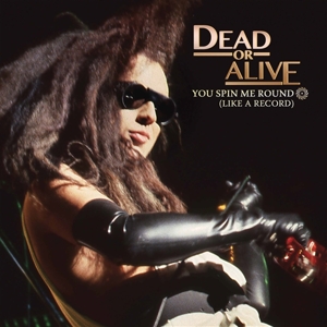 You Spin Me Round (Like a Record) by Dead or Alive
