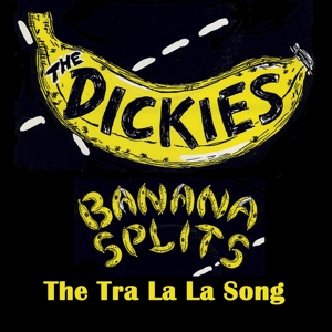 Banana Splits (the Tra La La Song) by Dickies, the
