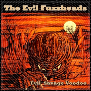 Evil Savage Voodoo by Evil Fuzzheads