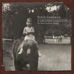 It Sure Looked Good On Paper: the Steve Goodman Demos by Goodman, Steve