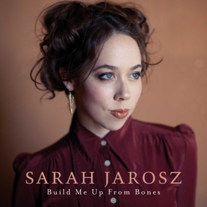 Build Me Up From Bones by Jarosz, Sarah