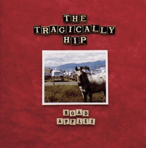 Road Apples - 30th Anniversary by Tragically Hip