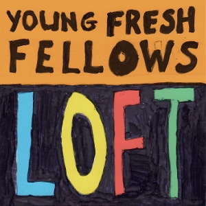 Loft by Young Fresh Fellows