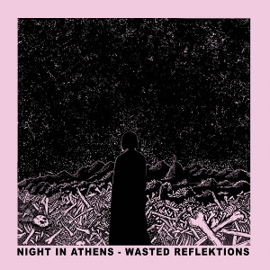 Wasted Reflektions by Night In Athens