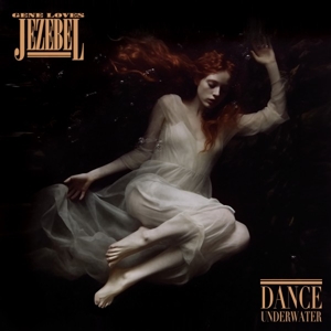 Dance Underwater by Gene Loves Jezebel