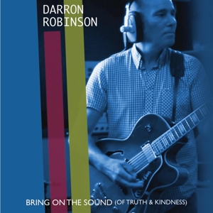 Bring On the Sound (of Truth and Kindness) by Robinson, Darron