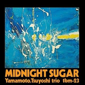 Midnight Sugar by Tsuyoshi Yamamoto Trio