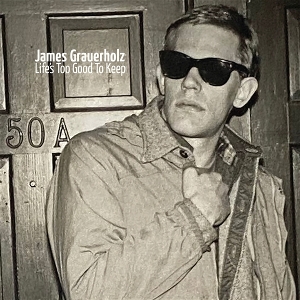 Life's Too Good To Keep by Grauerholz, James