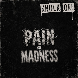 Pain or Madness by Knock Off