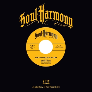 7-Why'd You Put Me On / Ain't That Kinda Sad by Bobbi Row & the En...