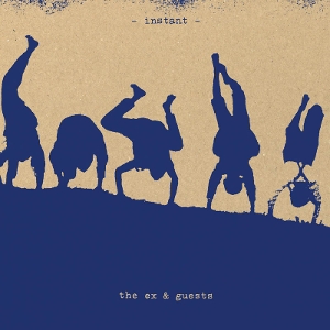 Instant by Ex & Guests
