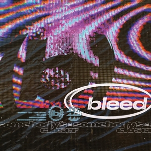 Somebody's Closer by Bleed