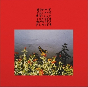 I Made a Place by Bonnie Prince Billy