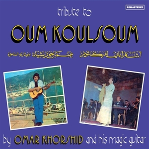 Tribute To Oum Koulsoum by Khorshid, Omar and His...
