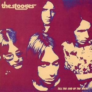 Till the End of the Night by Stooges, the