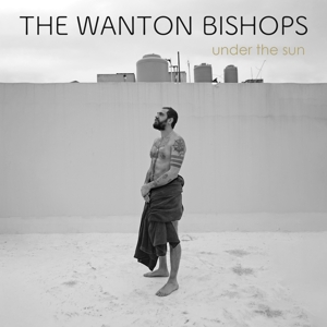 Under the Sun by Wanton Bishops