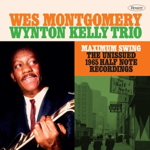 Maximum Swing - the Unissued 1965 Half Note Recording by Montgomery, Wes