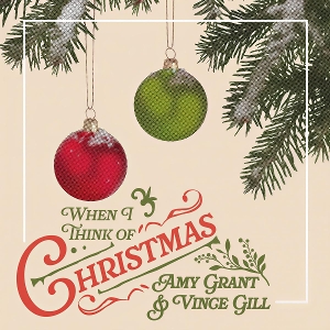 When I Think of Christmas by Grant, Amy & Vince Gill