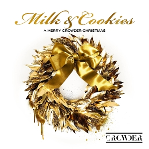Milk & Cookies: a Merry Crowder Christmas by Crowder