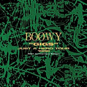 Gigs Just a Hero Tour 1986 - 40th Anniversary Edition by Boowy