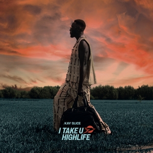 Take U Highlife by Kay Slice