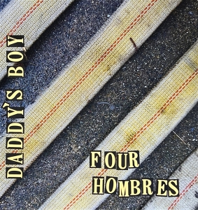 Four Hombres by Daddy's Boy