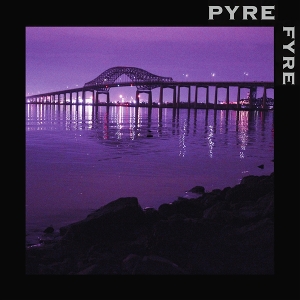 Pyre Fyre by Pyre Fyre