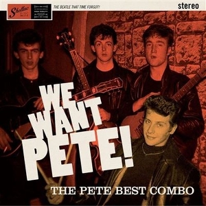 We Want Pete by Pete Best Combo
