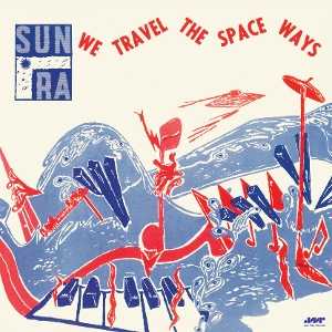 We Travel the Space Ways by Sun Ra