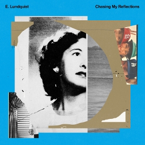 Chasing My Reflections by E. Lundquist