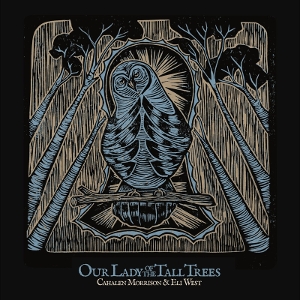 Our Lady of the Tall Trees by Cahalen Morrison &...
