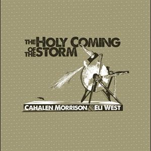 The Holy Coming of the Storm by Cahalen Morrison &...