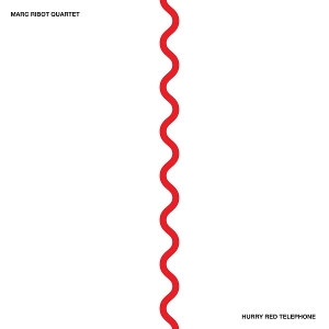 Hurry Red Telephone by Marc Ribot Quartet