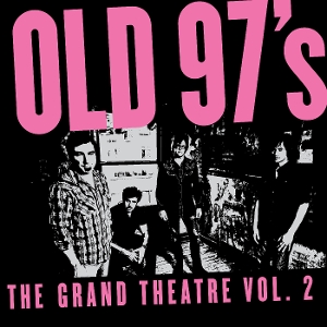 The Grand Theatre, Volume Two by Old 97's
