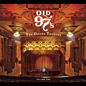 The Grand Theatre, Volume One by Old 97's