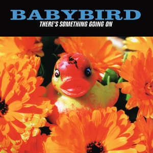 There's Something Going On by Babybird