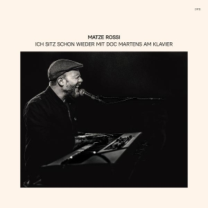 Ich Sitz Schon Wieder Mit Doc Martens Am Klavier by Rossi, Matze