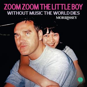 7-Zoom Zoom the Little Boy / Without Music the World Dies by Morrissey