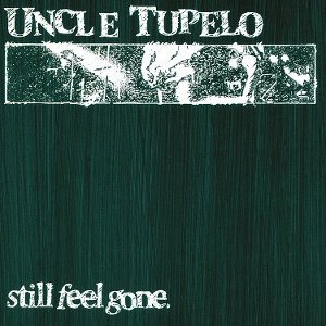 Still Feel Gone by Uncle Tupelo