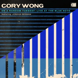 On a Random Tuesday (Live At the Blue Note Featuring Joshua Redman) by Wong, Cory