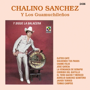 Y Sigue La Balacera by Sanchez, Chalino & Lo...