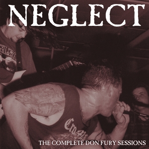 The Complete Don Fury Sessions by Neglect