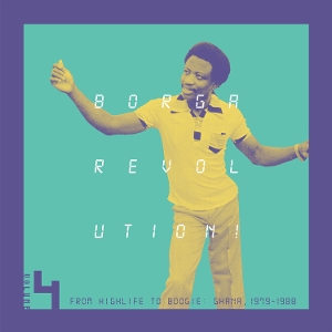Borga Revolution! Ghanaian Music In the Digital Age, 1979 - 1988 (Volume 4) by V/A