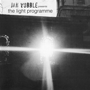 Presents the Light Programme by Jah Wobble