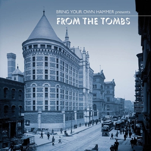 Bring Your Own Hammer Presents...From the Tombs by V/A